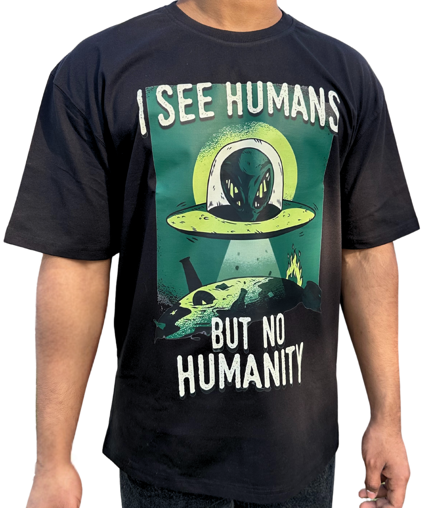 Alien Graphic Printed Oversized T-Shirt – “I See Humans But No Humanity” Unisex Black Tee Mythira Fashion